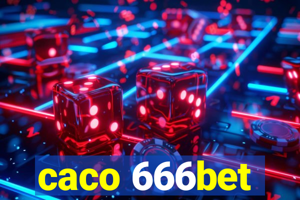 caco 666bet