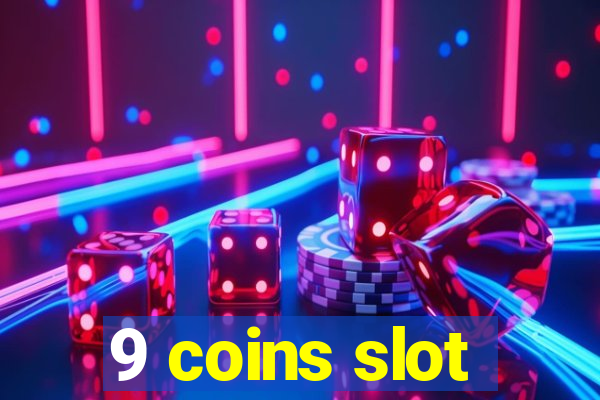 9 coins slot