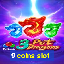 9 coins slot