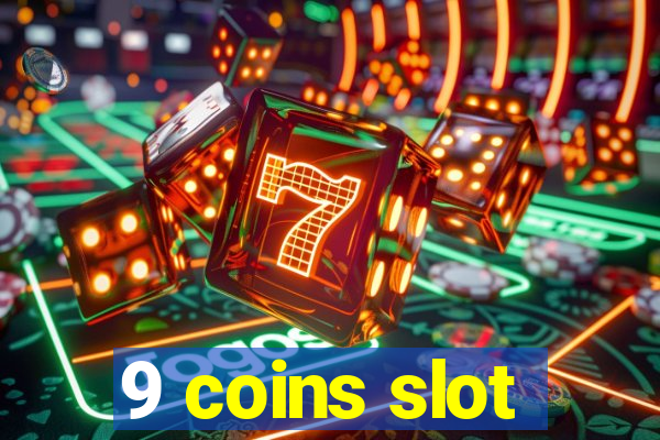 9 coins slot