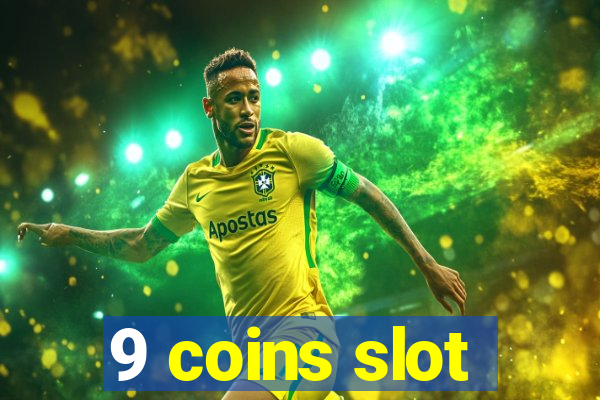 9 coins slot