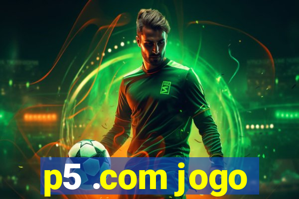 p5 .com jogo