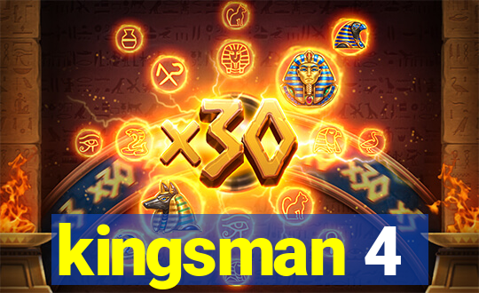 kingsman 4