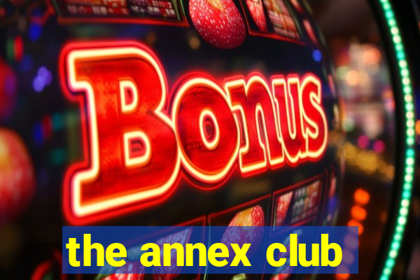 the annex club