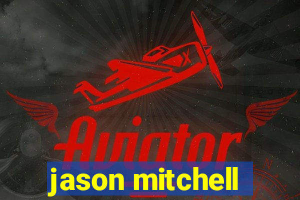 jason mitchell