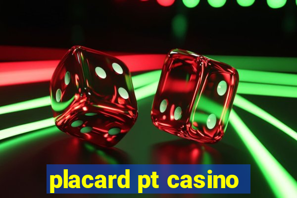 placard pt casino