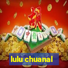 lulu chuanal