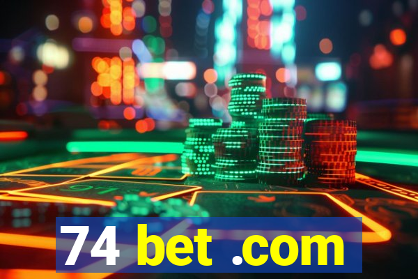 74 bet .com