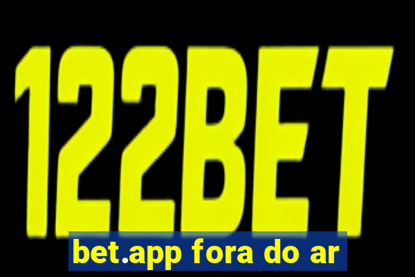 bet.app fora do ar