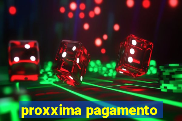 proxxima pagamento