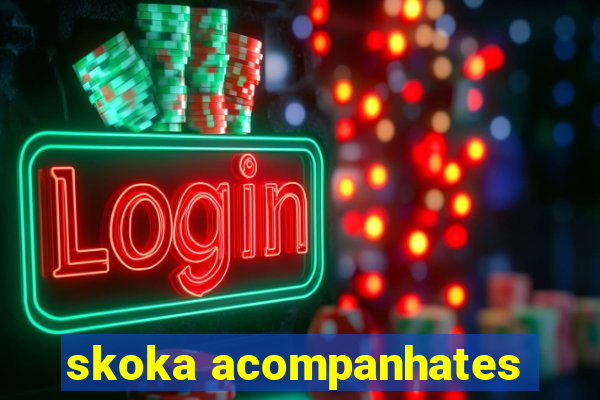 skoka acompanhates