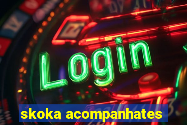 skoka acompanhates