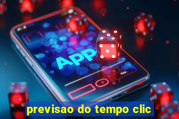 previsao do tempo clic