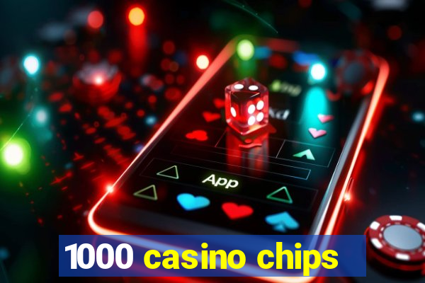 1000 casino chips