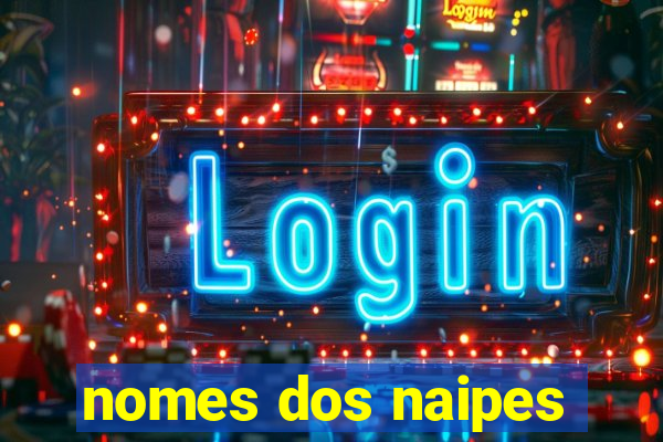 nomes dos naipes