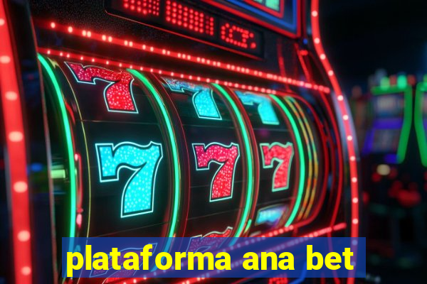 plataforma ana bet