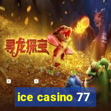 ice casino 77