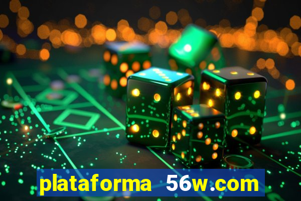 plataforma 56w.com é confiável