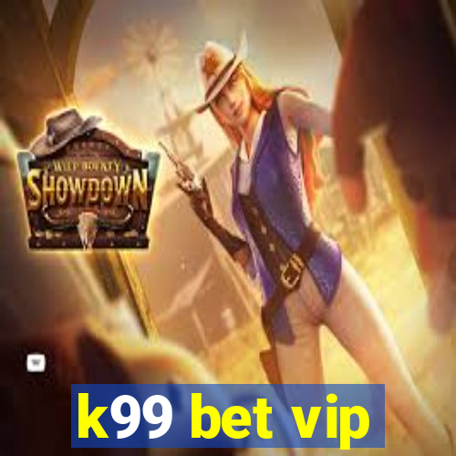 k99 bet vip