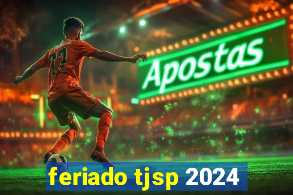 feriado tjsp 2024