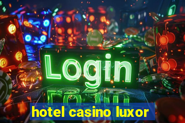 hotel casino luxor