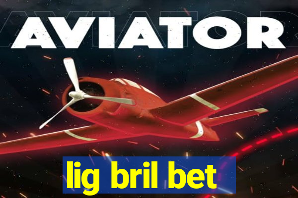 lig bril bet