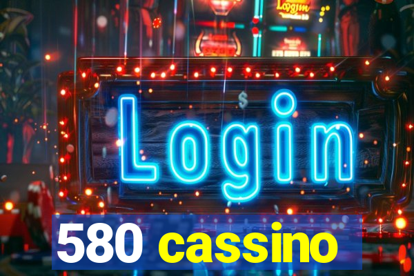 580 cassino