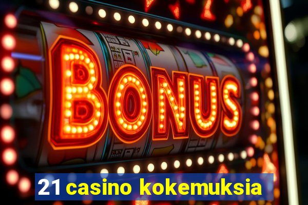 21 casino kokemuksia