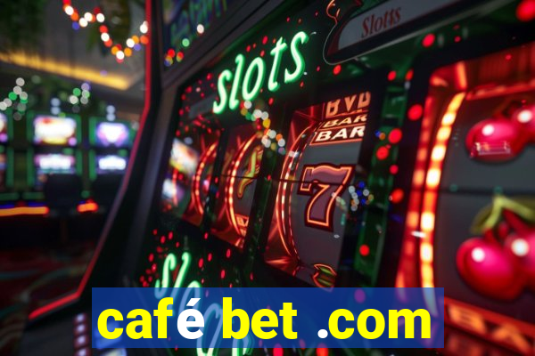 café bet .com