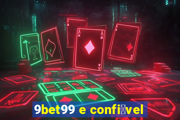 9bet99 e confi谩vel