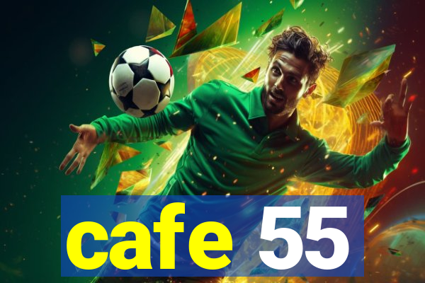 cafe 55