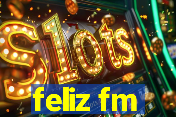 feliz fm