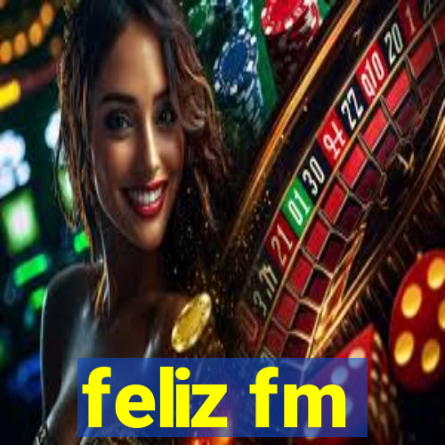 feliz fm