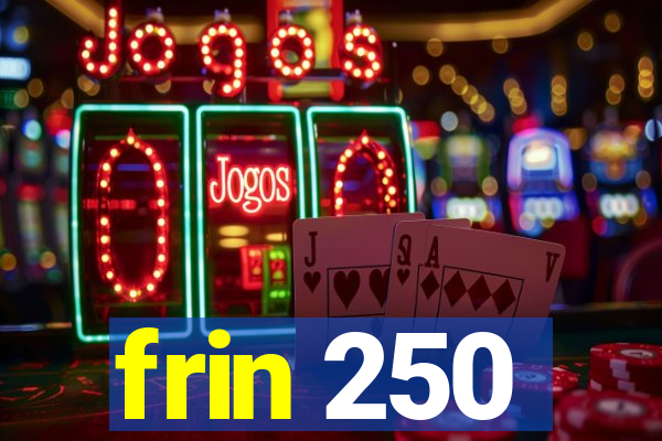 frin 250