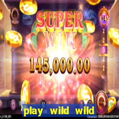 play wild wild riches slot