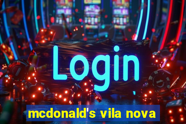 mcdonald's vila nova