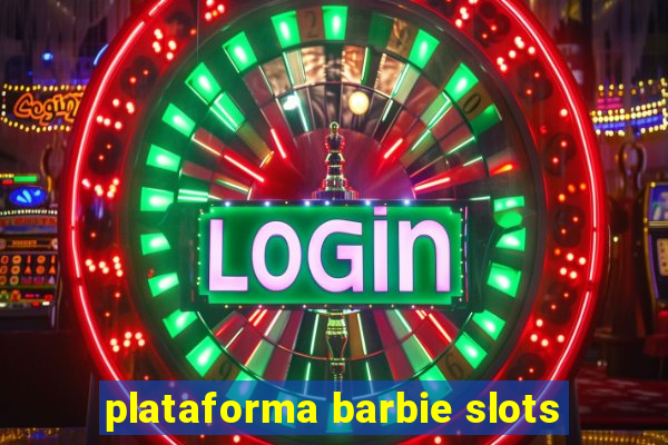 plataforma barbie slots