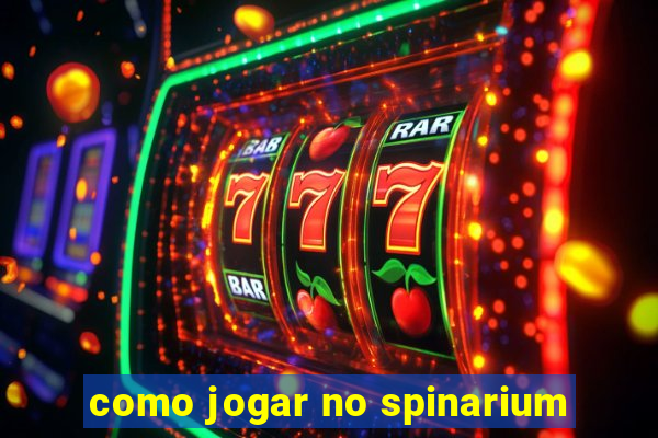 como jogar no spinarium