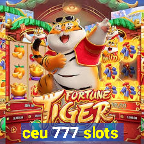 ceu 777 slots