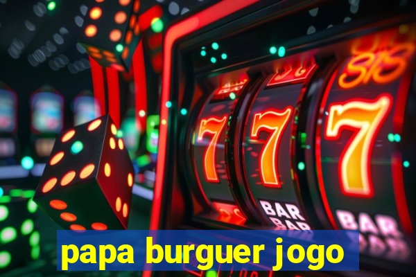 papa burguer jogo