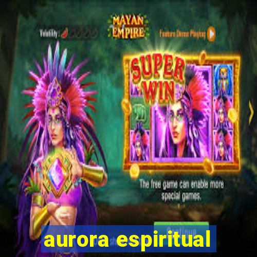 aurora espiritual