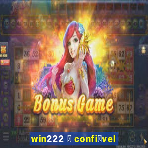 win222 茅 confi谩vel