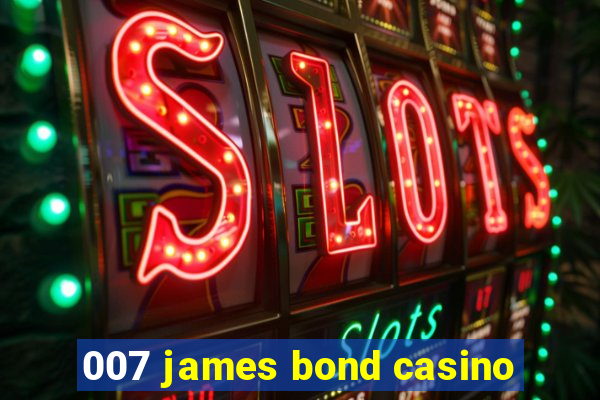 007 james bond casino