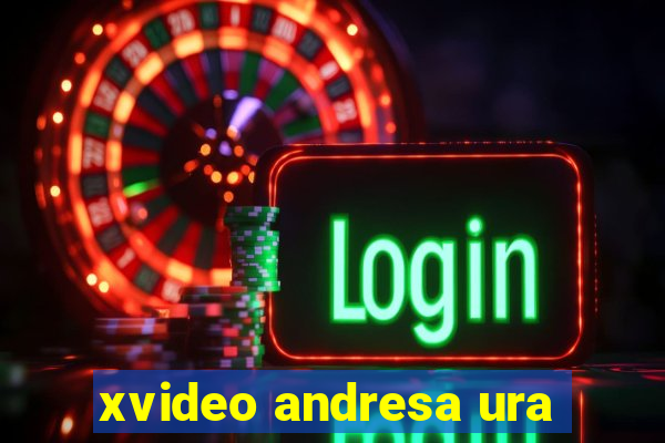 xvideo andresa ura