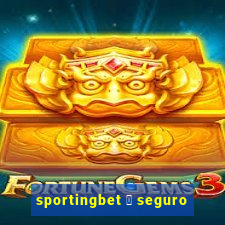 sportingbet 茅 seguro