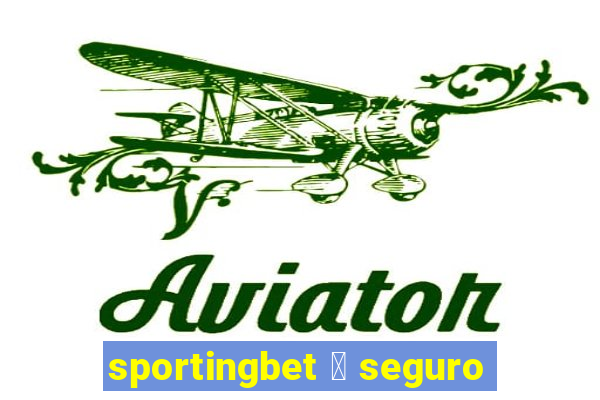 sportingbet 茅 seguro