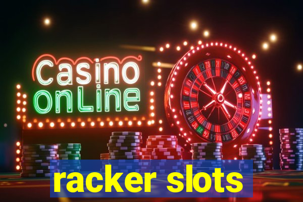 racker slots