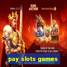 pay slots games