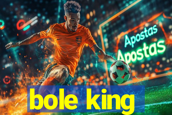 bole king