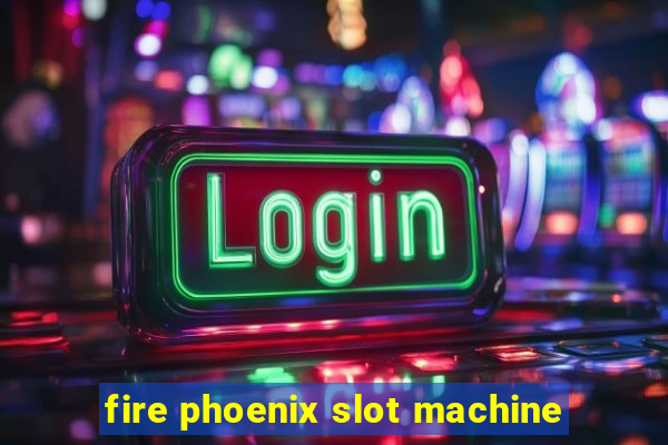 fire phoenix slot machine